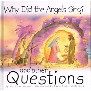 Why Did The Angels Sing? and other questions by Sally Ann Wright